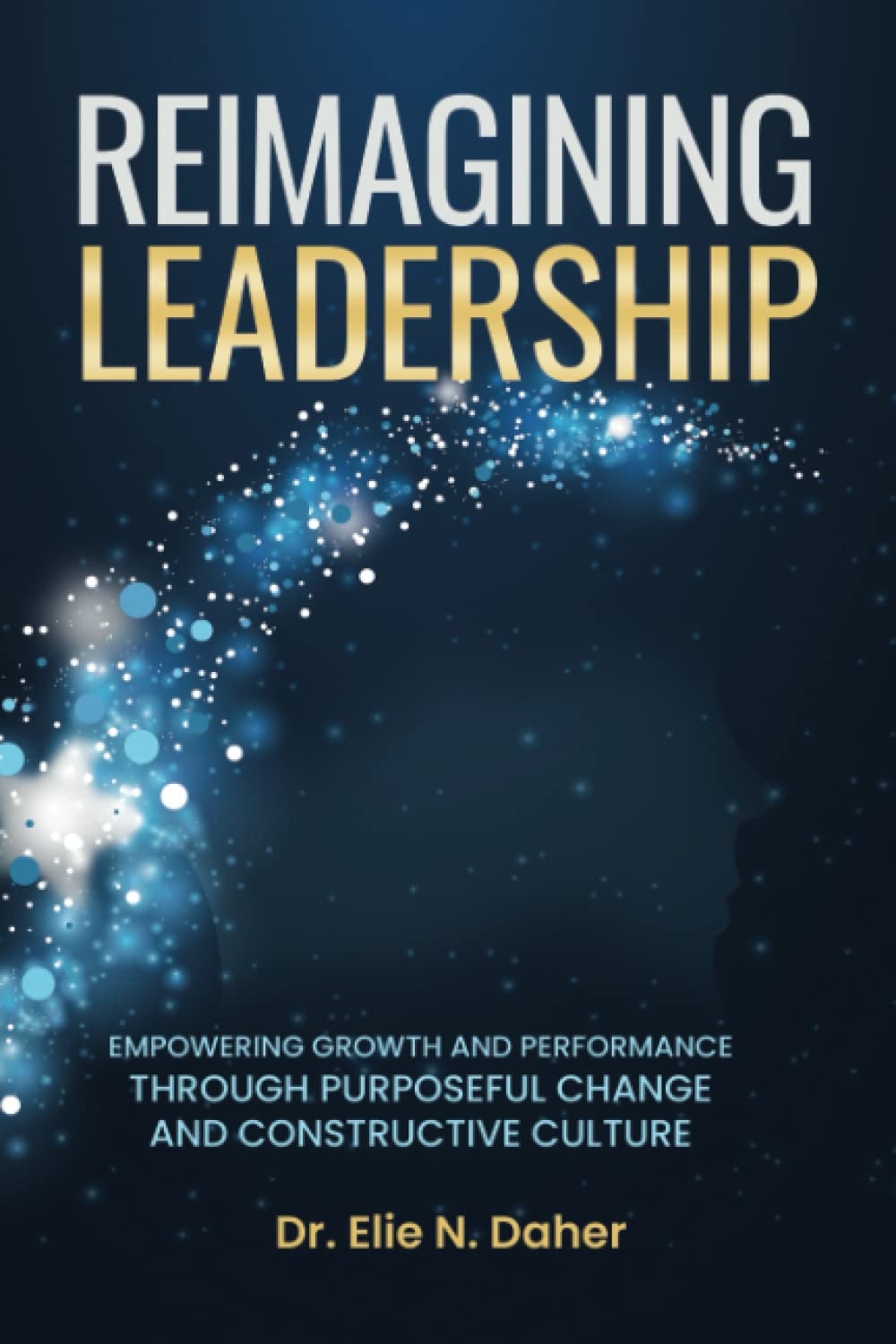 Reimagining Leadership: Empowering Growth and Performance Through Purposeful Change and Constructive Culture