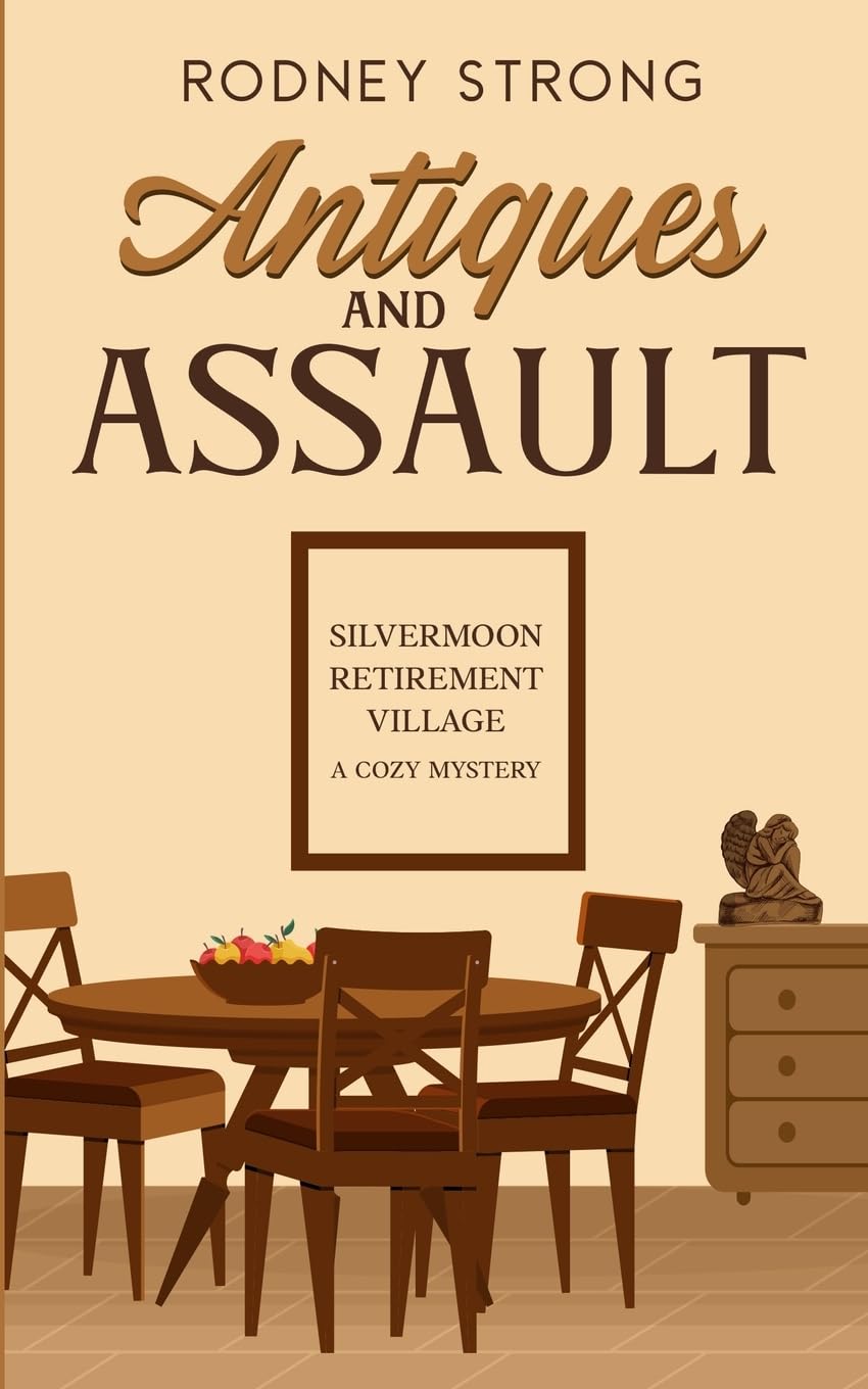 Antiques and Assault: 4 (Silvermoon Retirement Village Cozy Mystery)