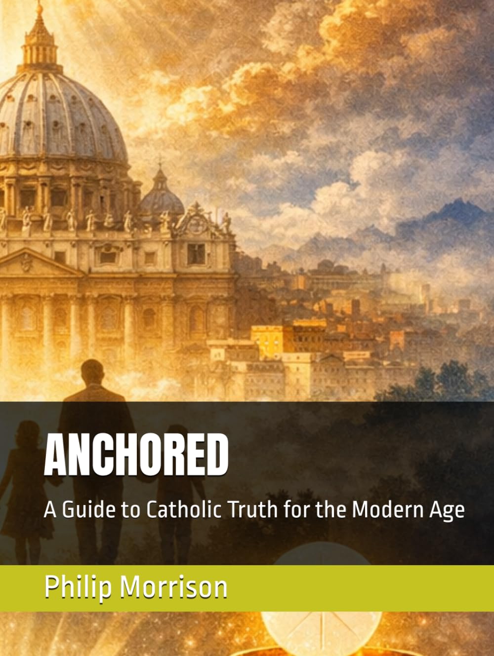 ANCHORED: A Guide to Catholic Truth for the Modern Age