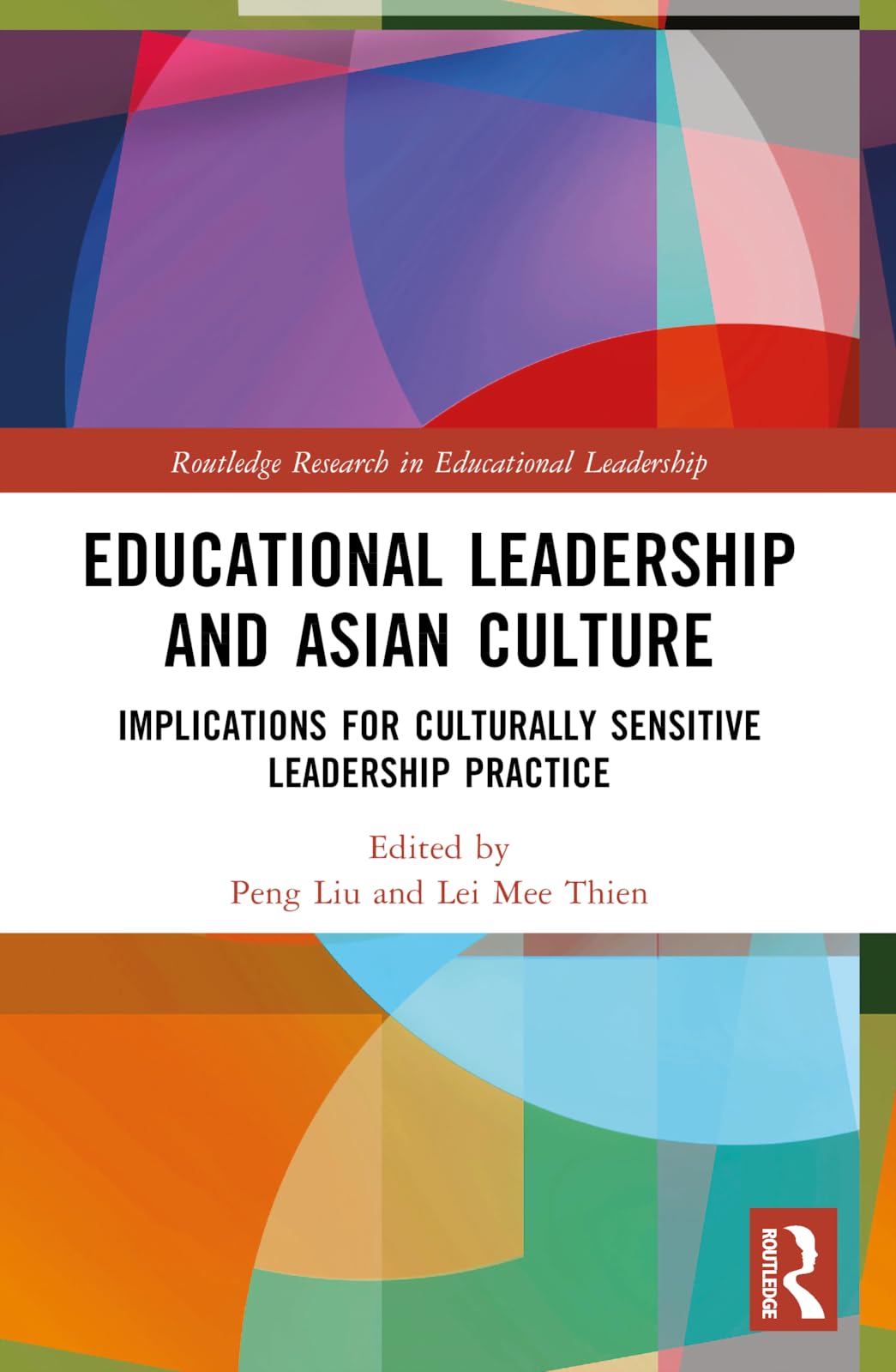 Educational Leadership and Asian Culture: Culturally Sensitive Leadership Practice (Routledge Research in Educational Leadership)