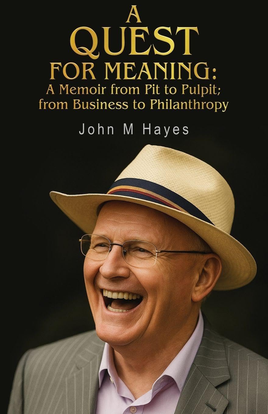 A Quest For Meaning: A Memoir from Pit to Pulpit; from Business to Philanthropy