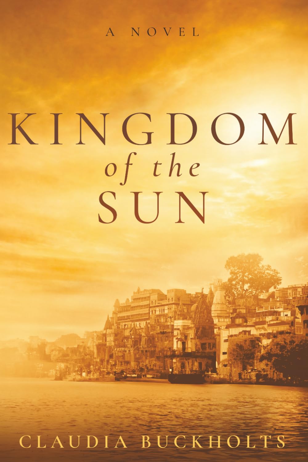 Kingdom of the Sun: A Novel
