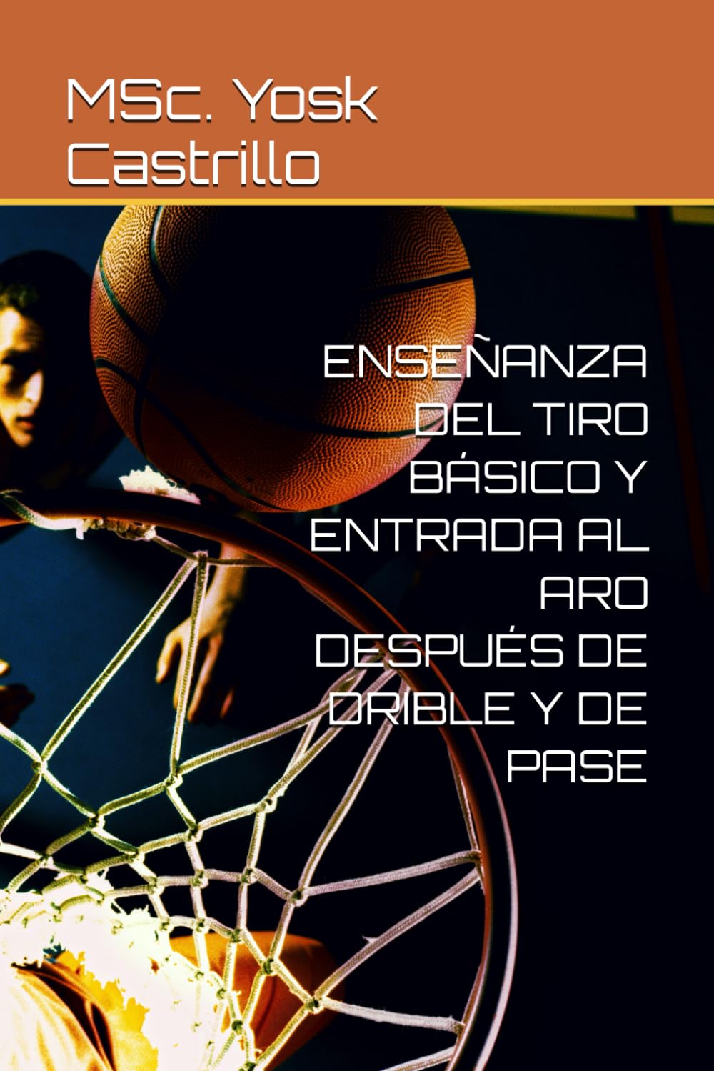 ENSEÑANZA DEL TIRO BÁSICO Y ENTRADA AL ARO DESPUÉS DE DRIBLE Y DE PASE