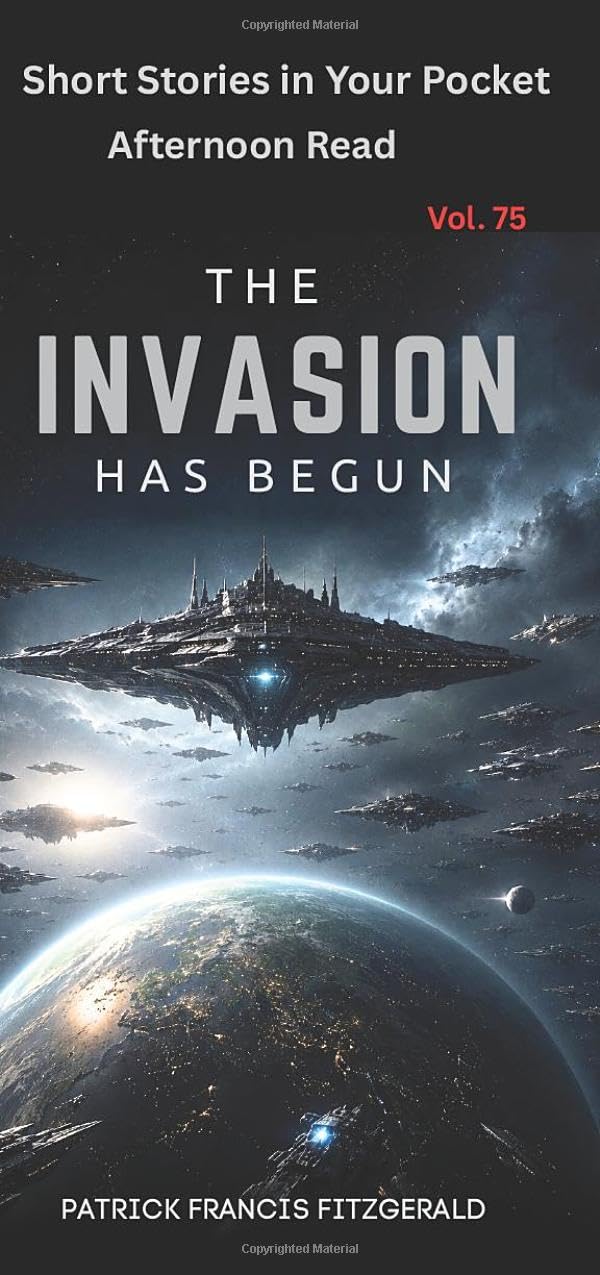 The Invasion Has Begun: Short Stories in Your Pocket Vol. 75