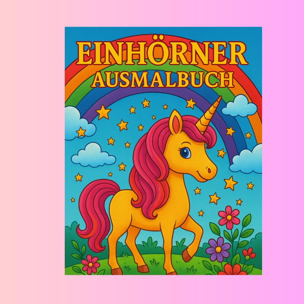 Einhörner Ausmalbuch: Einfache und süße Einhörner für Kinder ab 4 Jahren – Perfekt für kleine Künstler/Über 40 zauberhafte Einhörner zum Ausmalen/ Stressabbau, Kreativität und Entspannung