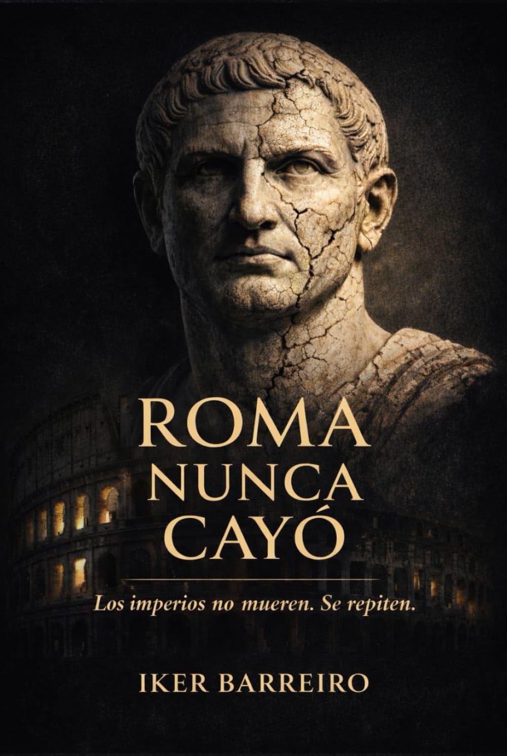 ROMA NUNCA CAYÓ: Los Imperios no mueren. Se repiten.