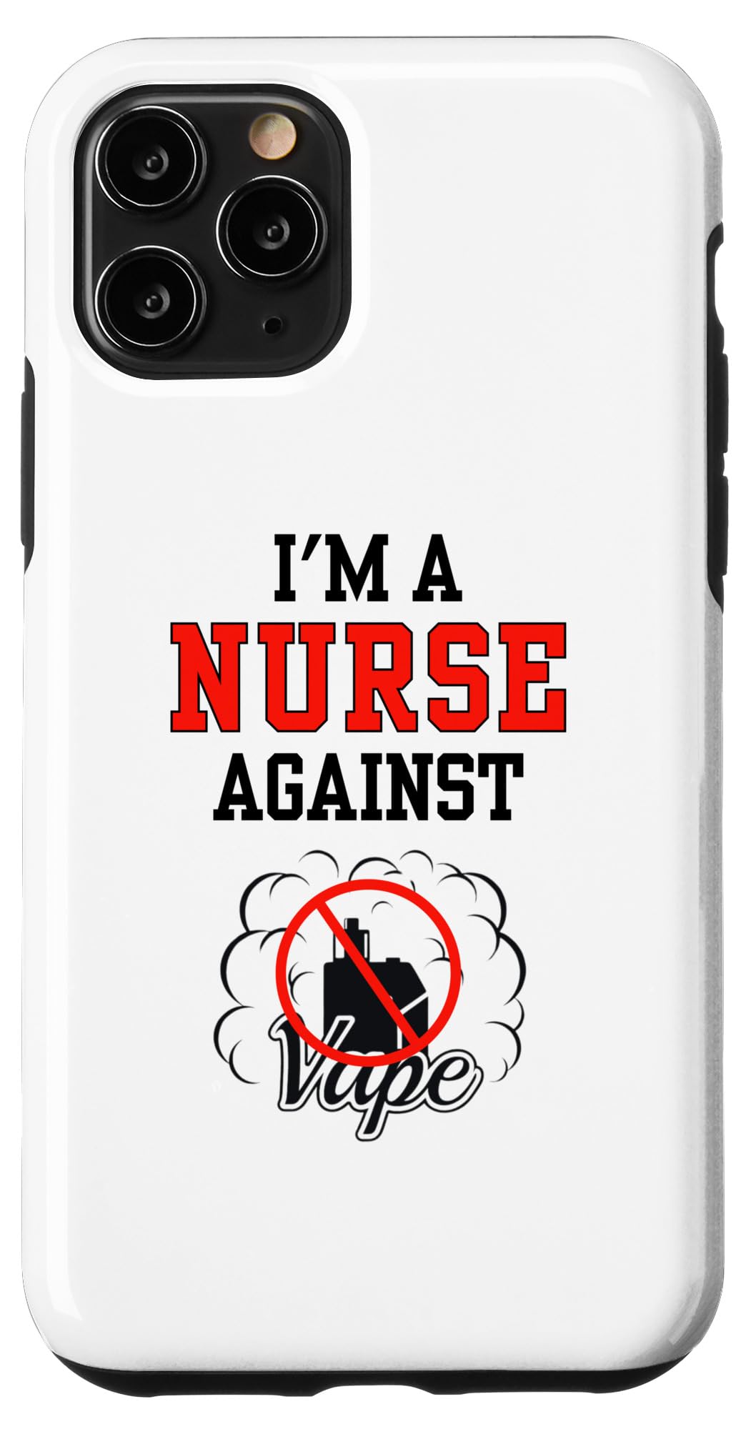 iPhone 11 Pro I Am a Nurse Against Vaping Non-Smoker Anti-Vape Supporter Case