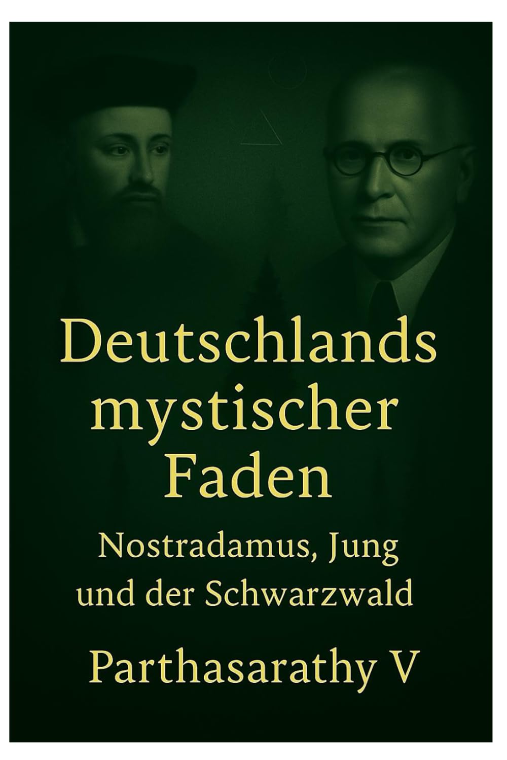 Deutschlands mystischer Faden: Nostradamus, Jung und der Schwarzwald