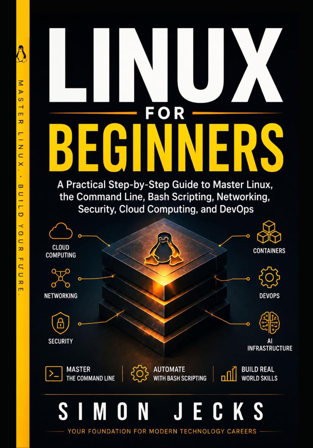 LINUX FOR BEGINNERS: A Practical Step-by-Step Guide to Master Linux, the Command Line, Bash Scripting, Networking, Security, Cloud Computing, and DevOps