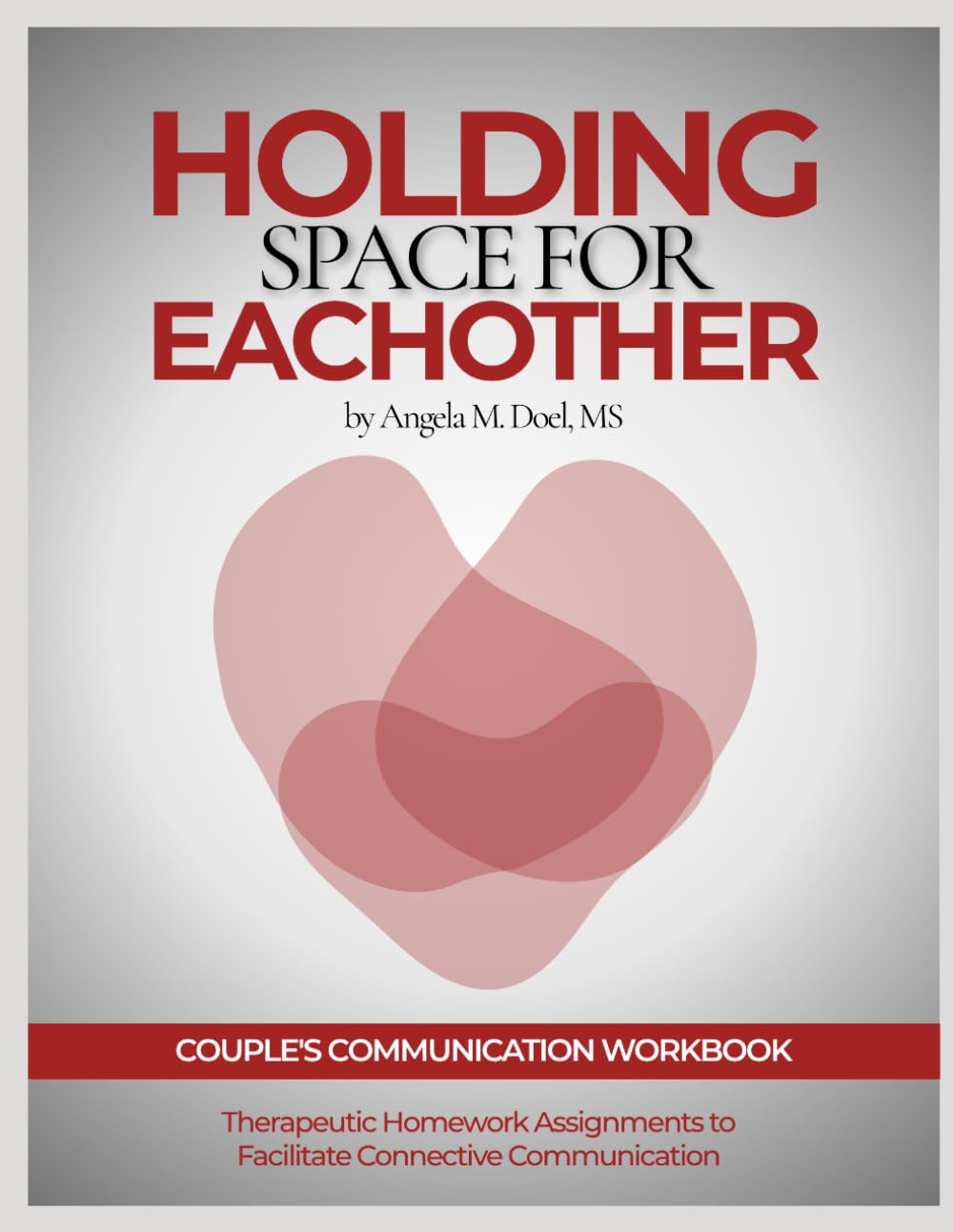 Holding Space for Each Other: Couple's Communication Workbook