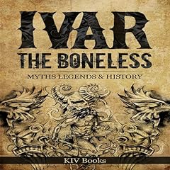 Ivar the Boneless: Myths Legends & History cover art