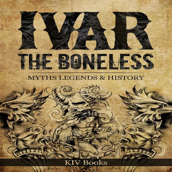 Cover art for Ivar the Boneless: Myths Legends & History