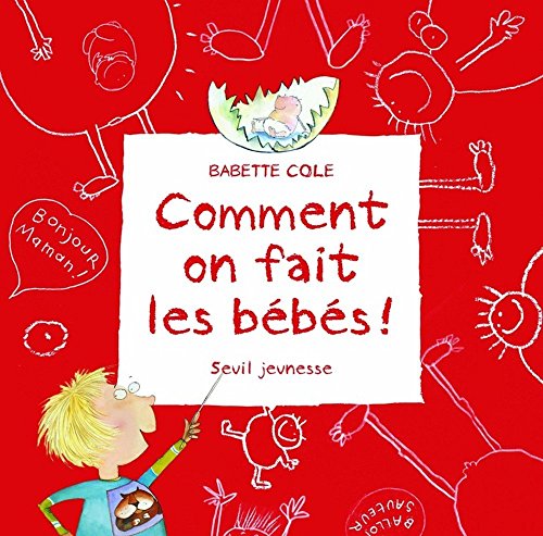 Comment on fait les bébés ? Comment on fait les bébés ?