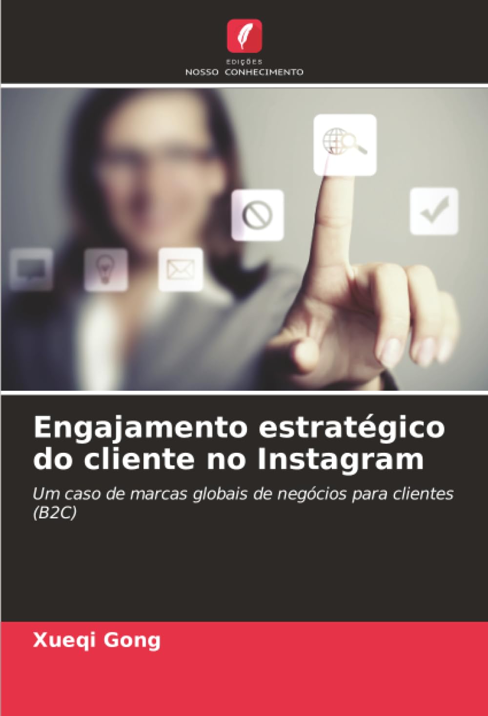 Engajamento estratégico do cliente no Instagram: Um caso de marcas globais de negócios para clientes (B2C)