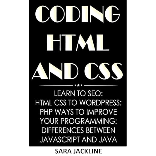 Coding HTML And CSS: Learn To SEO: HTML CSS To WordPress: PHP Ways To Improve Your Programming: Differences between JavaScript And Java