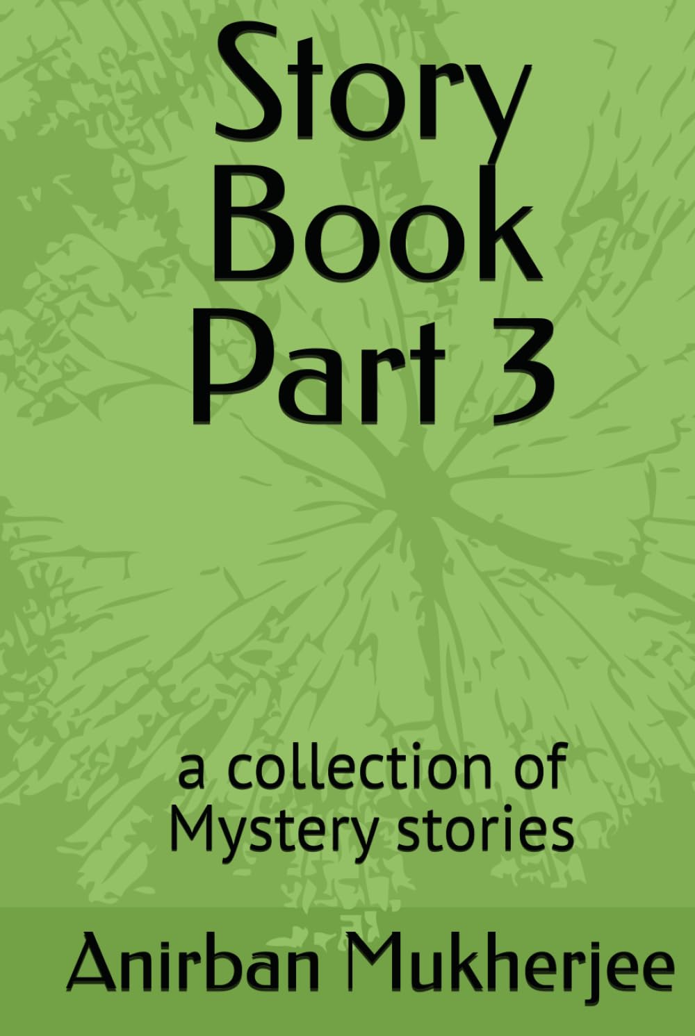 Story Book Part 3: a collection of Mystery stories (Collection of different Stories)