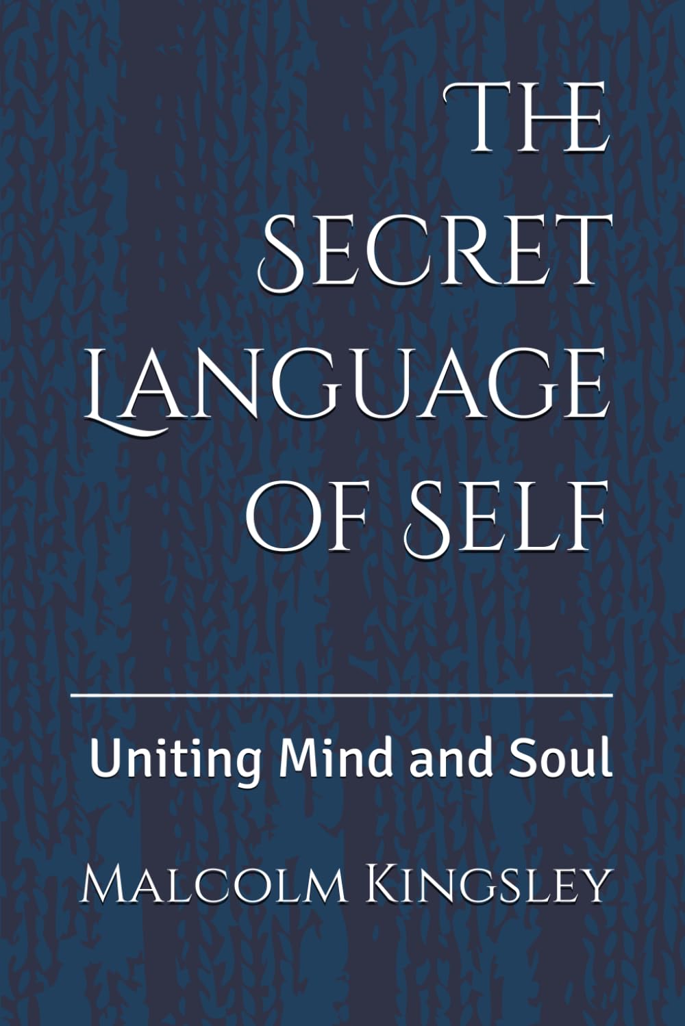 The Secret Language of Self: Uniting Mind and Soul