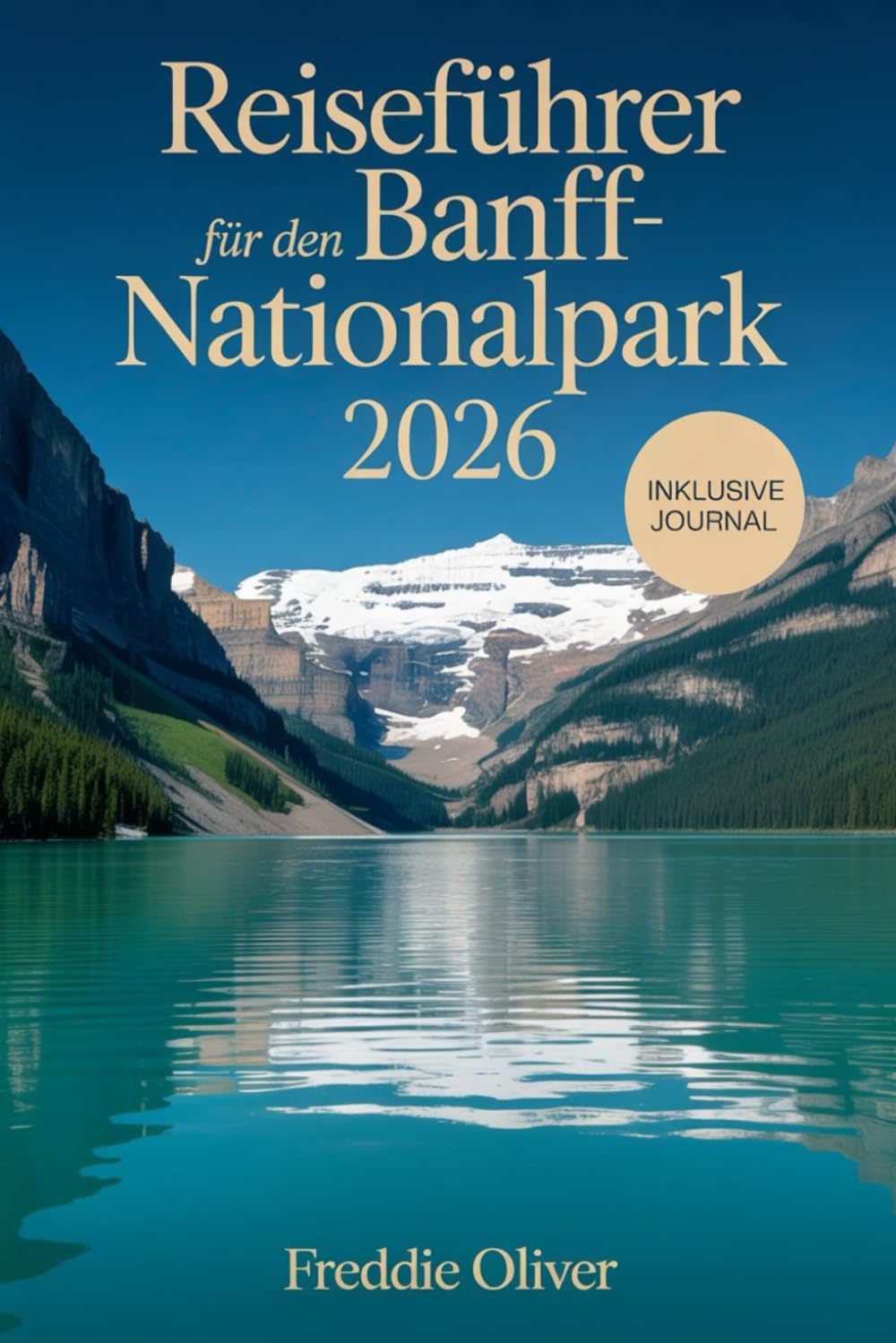 Reiseführer für den Banff Nationalpark 2026: Schritt-für-Schritt-Reiserouten, Wettertipps und sichere Bergabenteuer für jeden Reisenden.