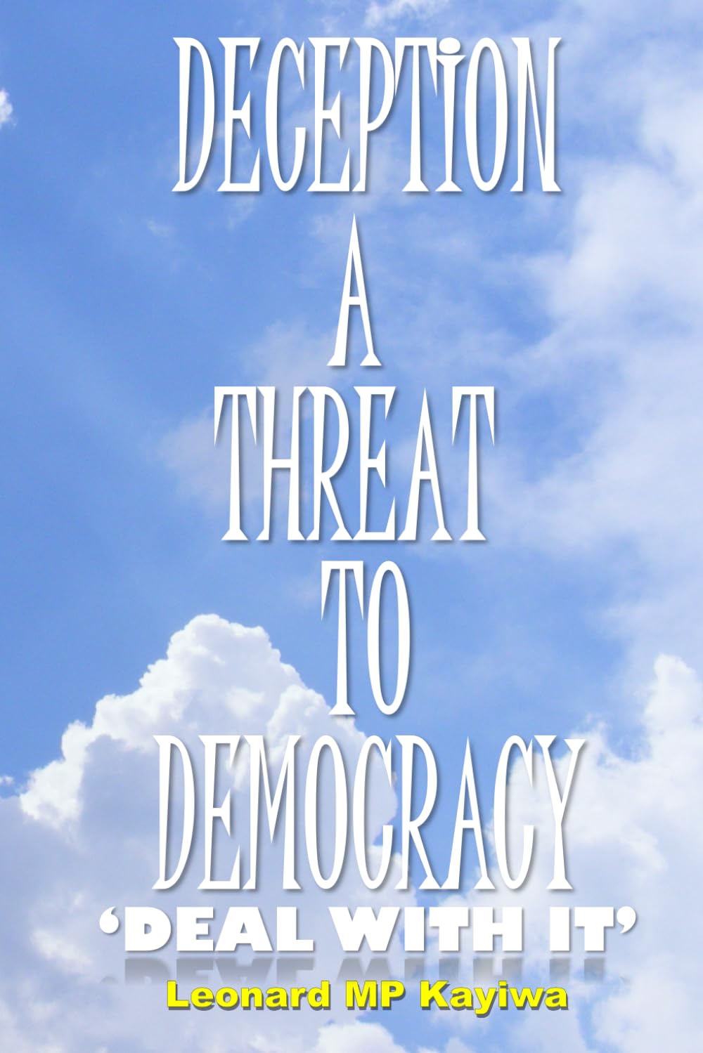 DECEPTION A THREAT TO DEMOCRACY; DEAL WITH IT