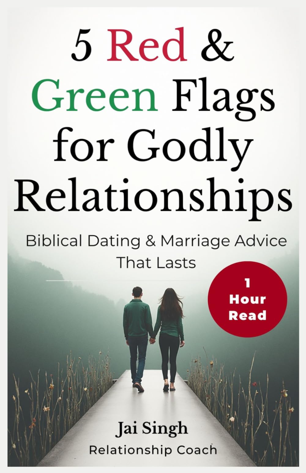 5 Red & Green Flags For Godly Relationships: Biblical Dating & Marriage Advice That Lasts