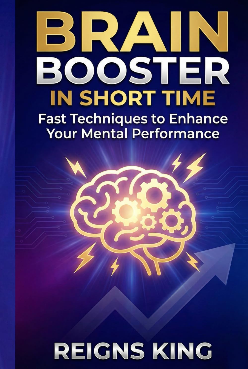 Brain Booster in Short Time: Fast Techniques to Enhance Your Mental Performance