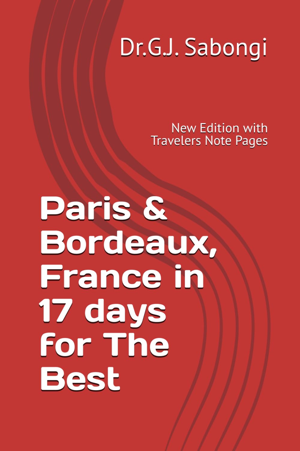 Paris & Bordeaux, France in 17 days for The Best: New Edition with Travelers Note Pages