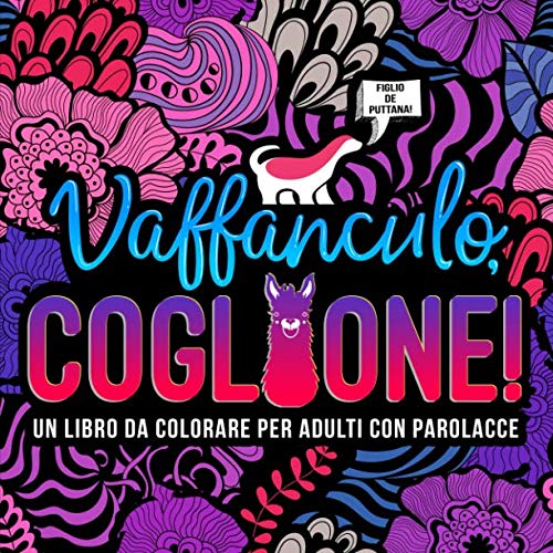 Vaffanculo, coglione: Un libro da colorare per adulti con parolacce