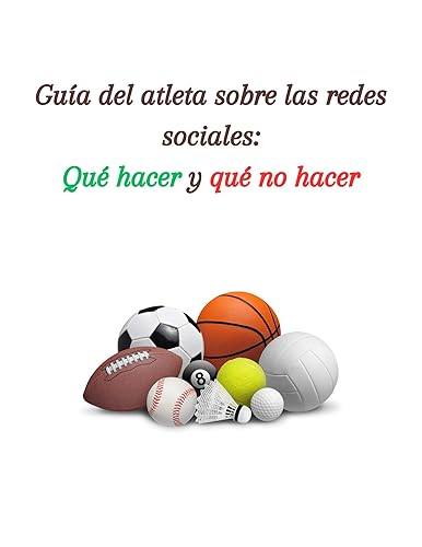 Guía del atleta sobre las redes sociales: : Qué hacer y qué no hacer (Spanish Edition)