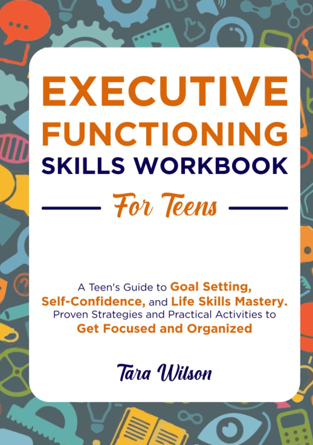 Executive Functioning Skills Workbook for Teens: A Teen’s Guide to Goal ...