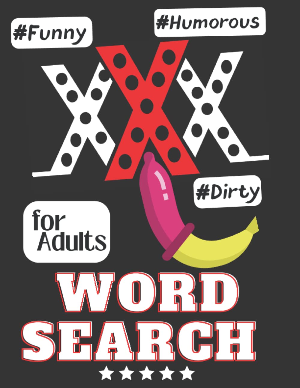 XXX Word Search for Adults: Humorous, Funny, Interesting, Gag Gift, 90 Large Print Erotic Puzzles