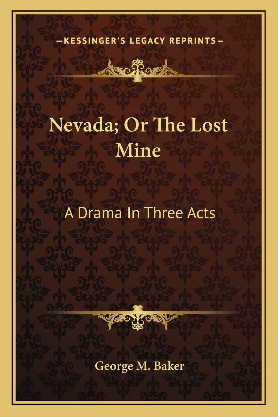 Nevada; Or The Lost Mine: A Drama In Three Acts