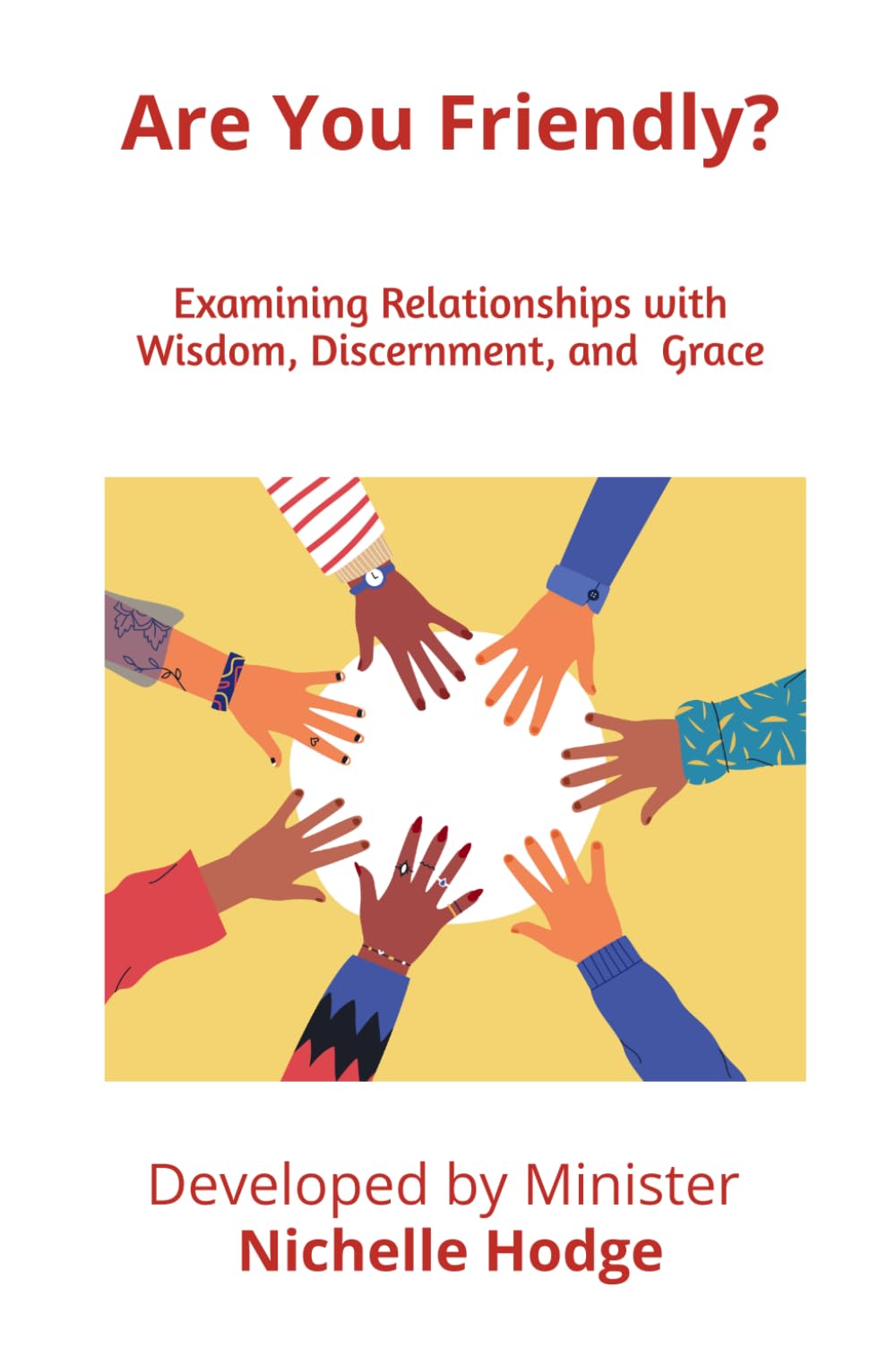 Are You Friendly?: Examining Relationships with Wisdom, Discernment, and Grace (A Call to Action)