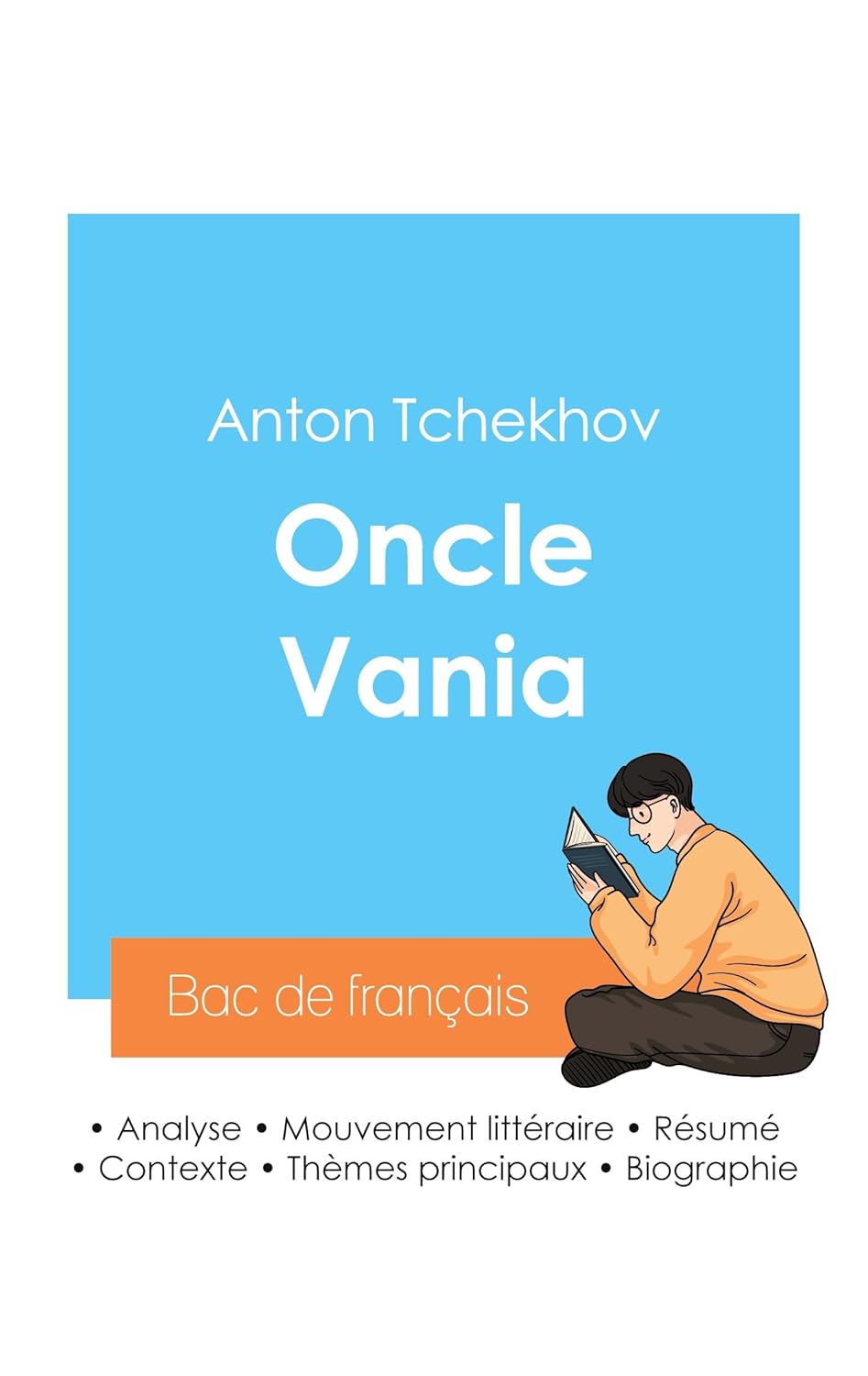 Réussir son Bac de français 2024: Analyse de la pièce Oncle Vania de Anton Tchekhov