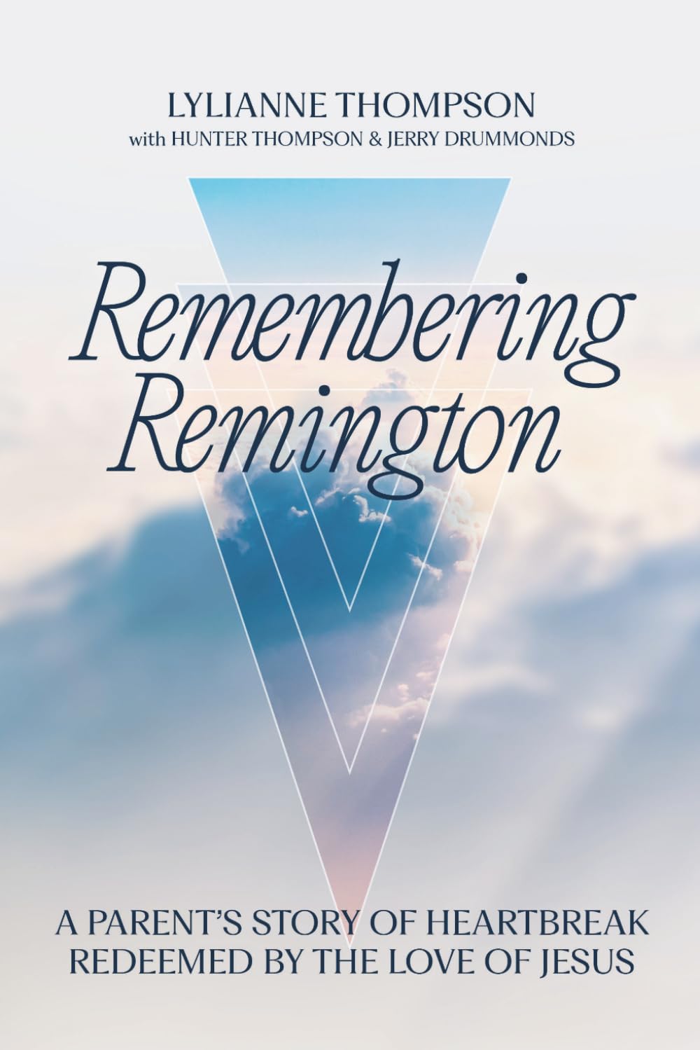 Remembering Remington: A Parents Story of Heartbreak Redeemed By The Love of Jesus