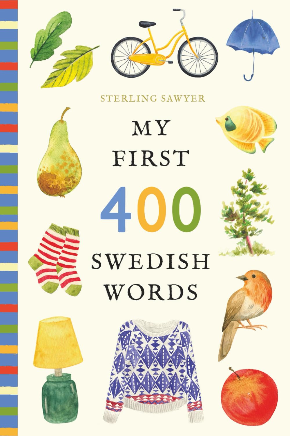 My First 400 Swedish Words: An Illustrated English-Swedish Vocabulary Book for Kids! (Ages 5-8) (My First 400 Words)