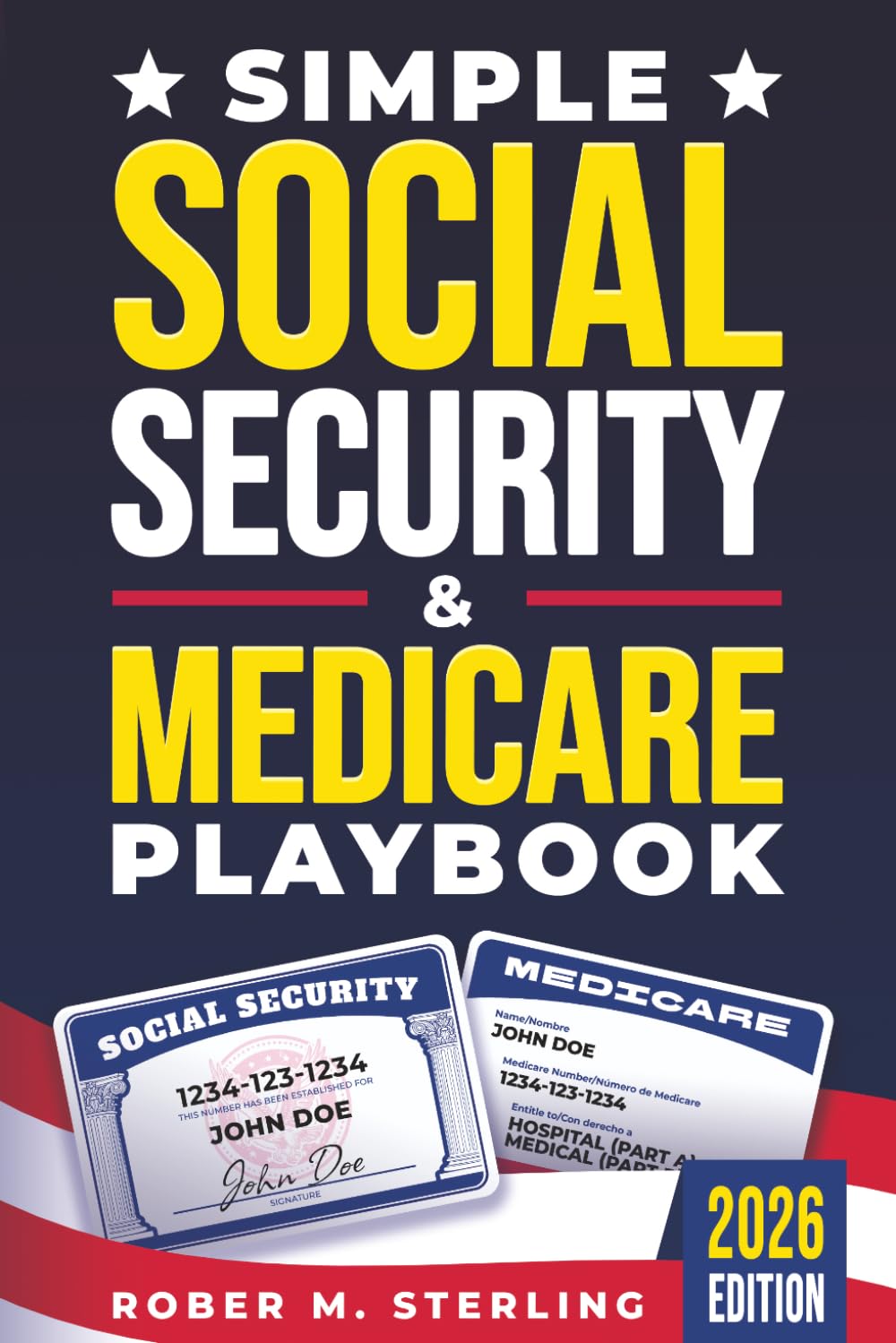 Simple Social Security & Medicare Playbook: The Beginner's Guide to Maximizing Your Retirement Planning and Benefits, Cutting Healthcare Costs, and Securing Every Dollar You Deserve