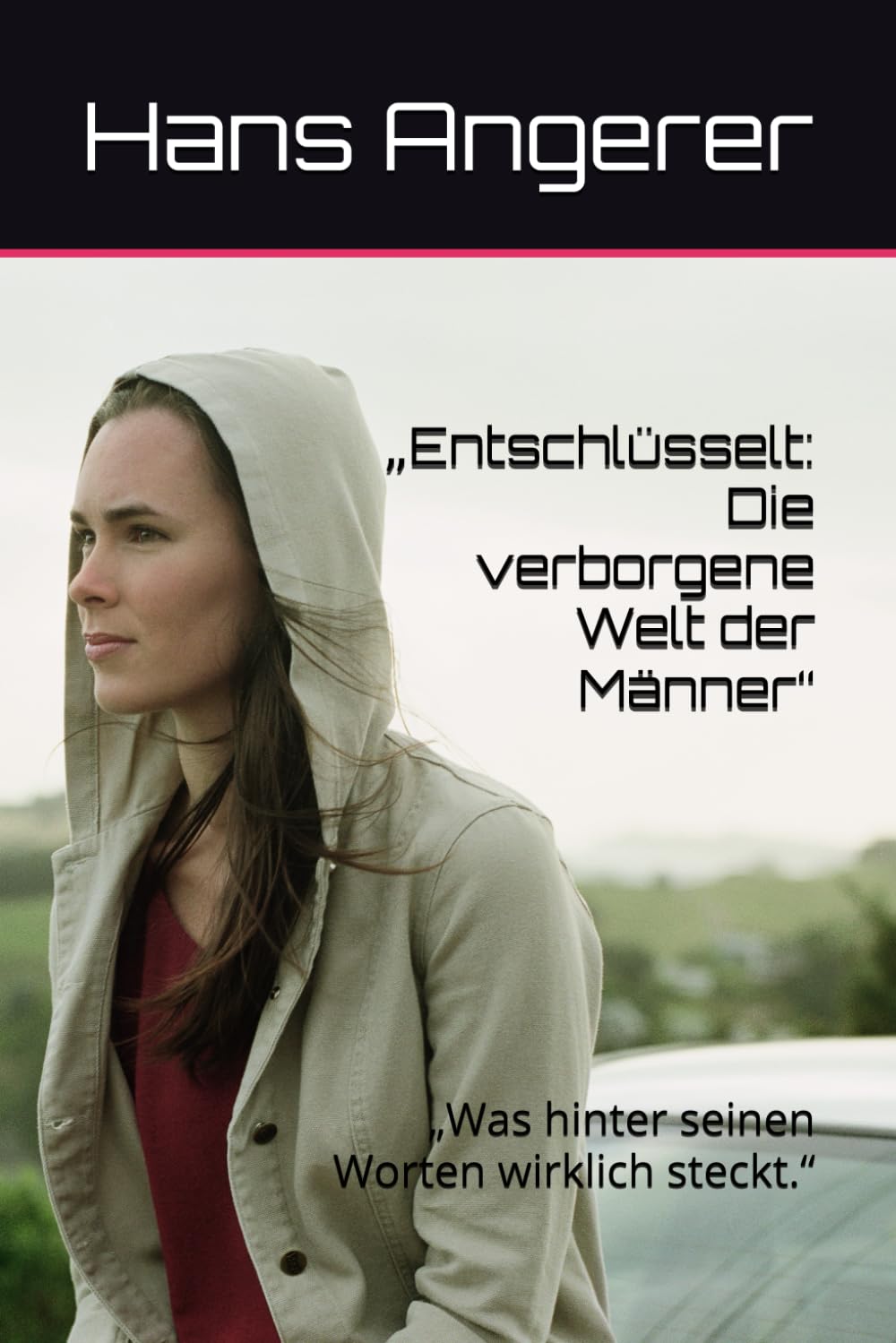 „Entschlüsselt: Die verborgene Welt der Männer“: „Was hinter seinen Worten wirklich steckt.“