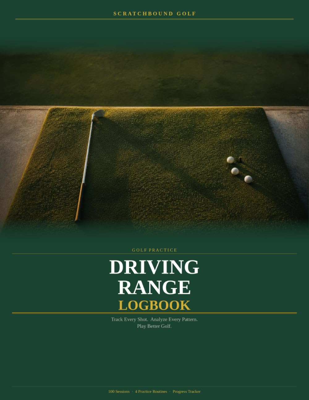 Driving Range Logbook: Golf Practice Journal to Track Every Shot, Analyze Ball Flight, and Build a Data-Driven Training Routine | 100 Sessions | Shot Log, Weather Conditions & Progress Tracker