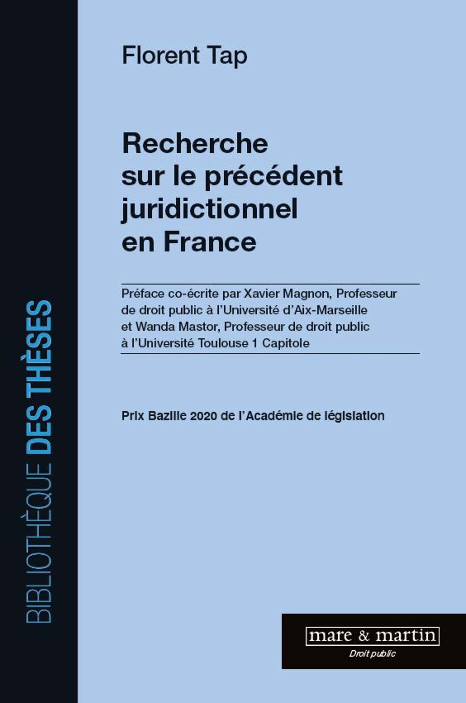 Recherche sur le précédent juridictionnel en france: Préface co-écrite par Xavier Magnon et Wanda Mastor. Prix Bazille 2020 de l'Académie de législation