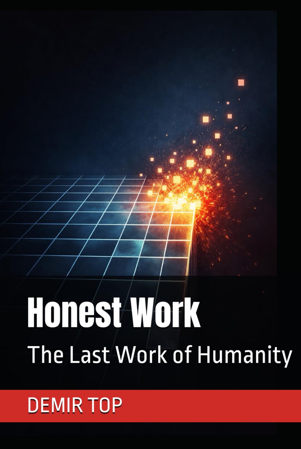 Honest Work: The Last Work of Humanity