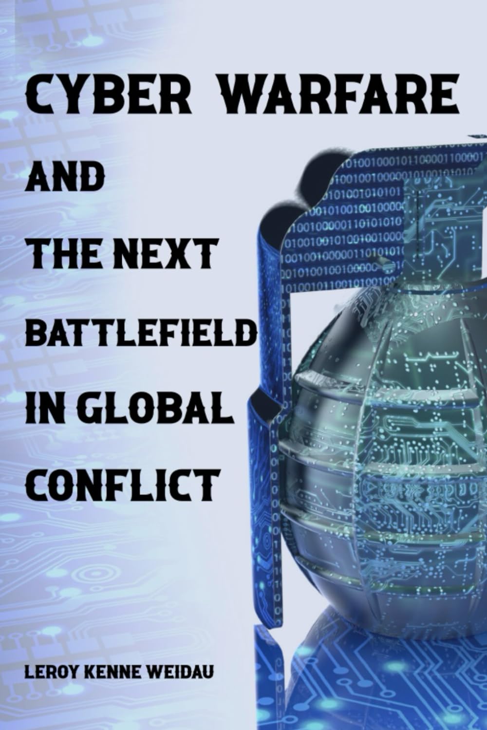 Cyber Warfare and The Next Battlefield in Global Conflict