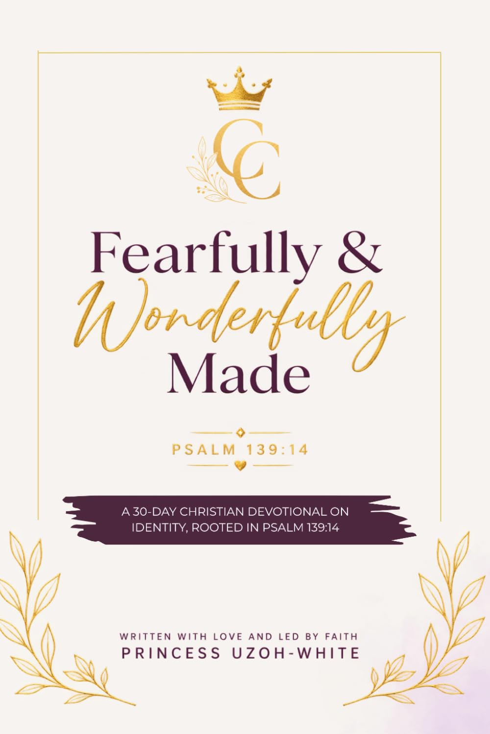 Fearfully and Wonderfully Made: Psalm 139:14
