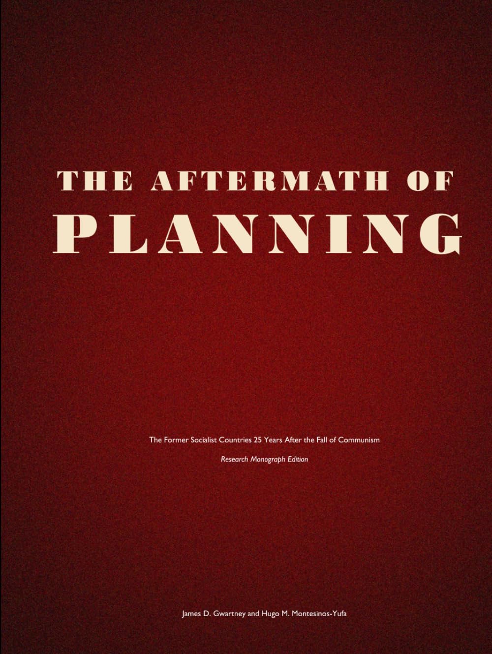 The Aftermath of Planning: The Former Socialist Countries 25 Years After the Fall of Communism - Research Monograph Edition (The Institutional Architecture of Development)