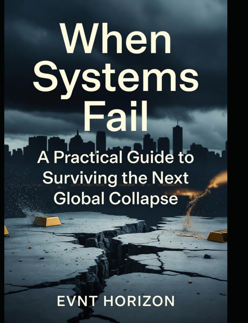 When Systems Fail: A Practical Guide to Surviving the Next Global Collapse