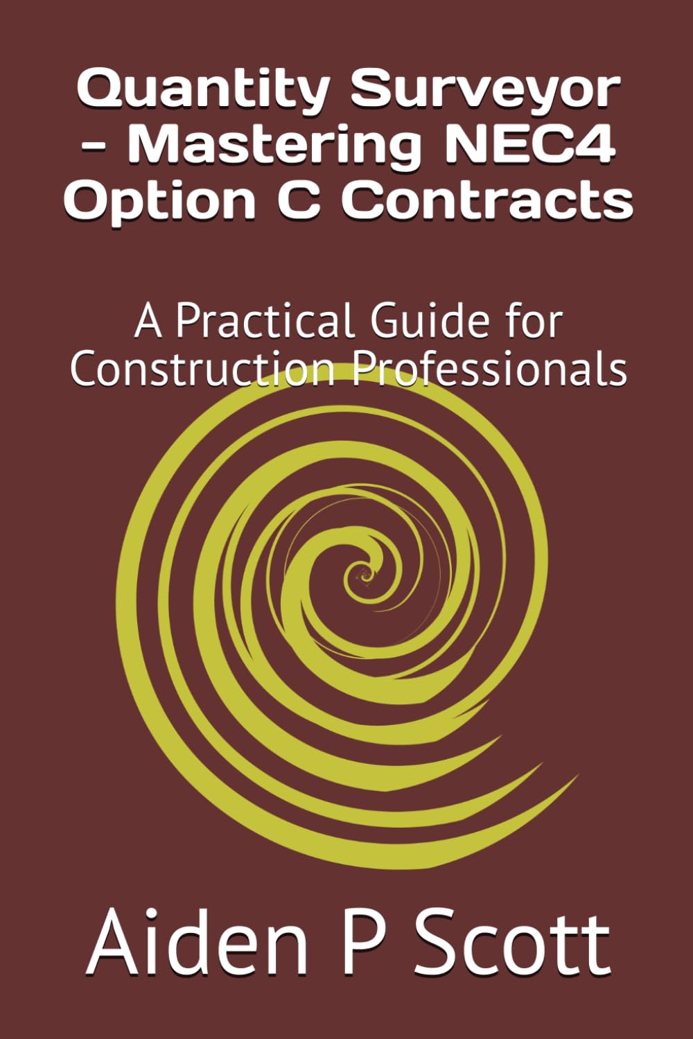 Quantity Surveyor - Mastering NEC4 Option C Contracts: A Practical Guide for Construction Professionals (NEC Suite of Construction Contracts Mastery)