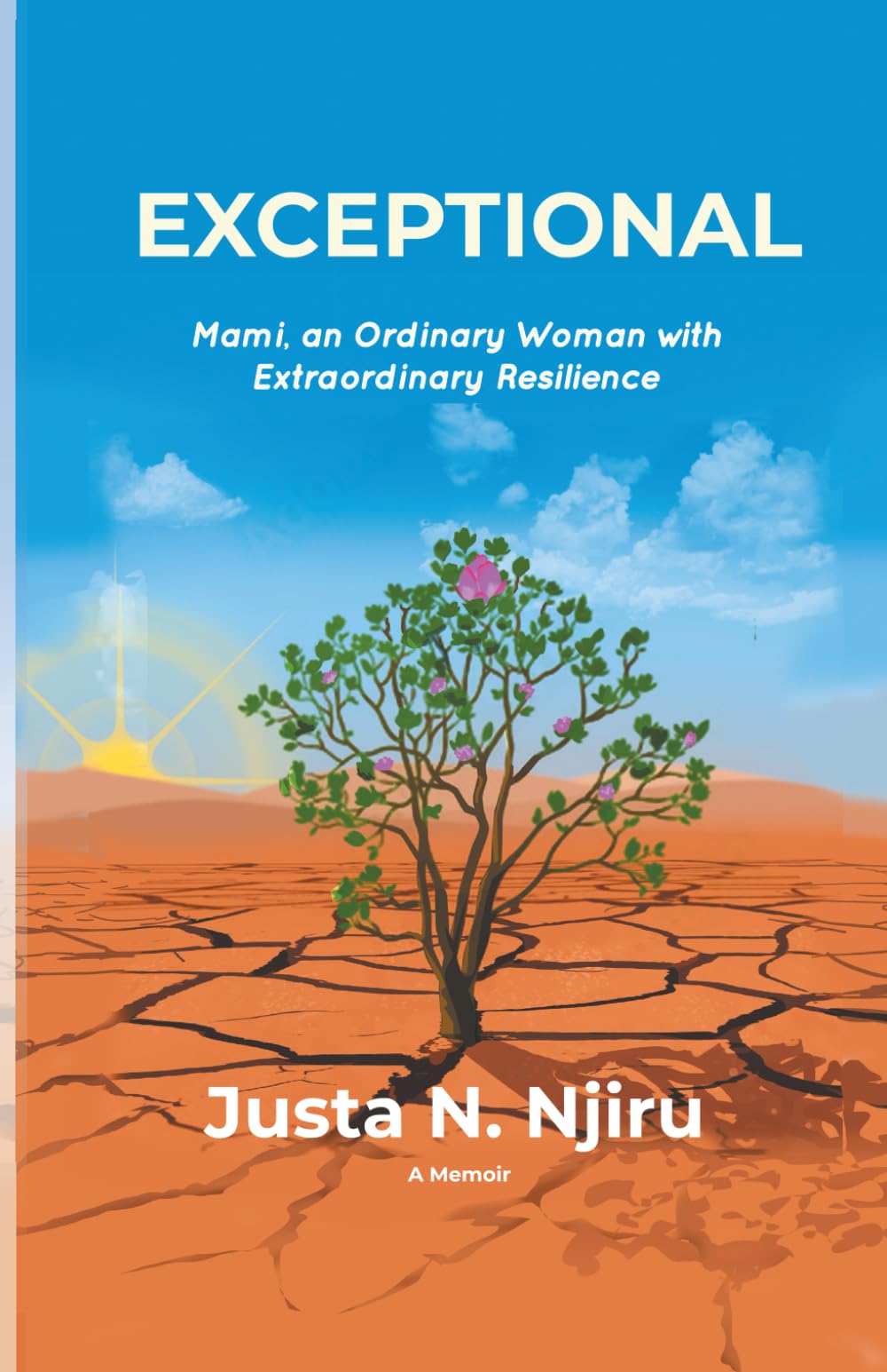 Exceptional: The Life of an ordinary woman with an extraordinary resilience Mami, my first teacher, my mentor
