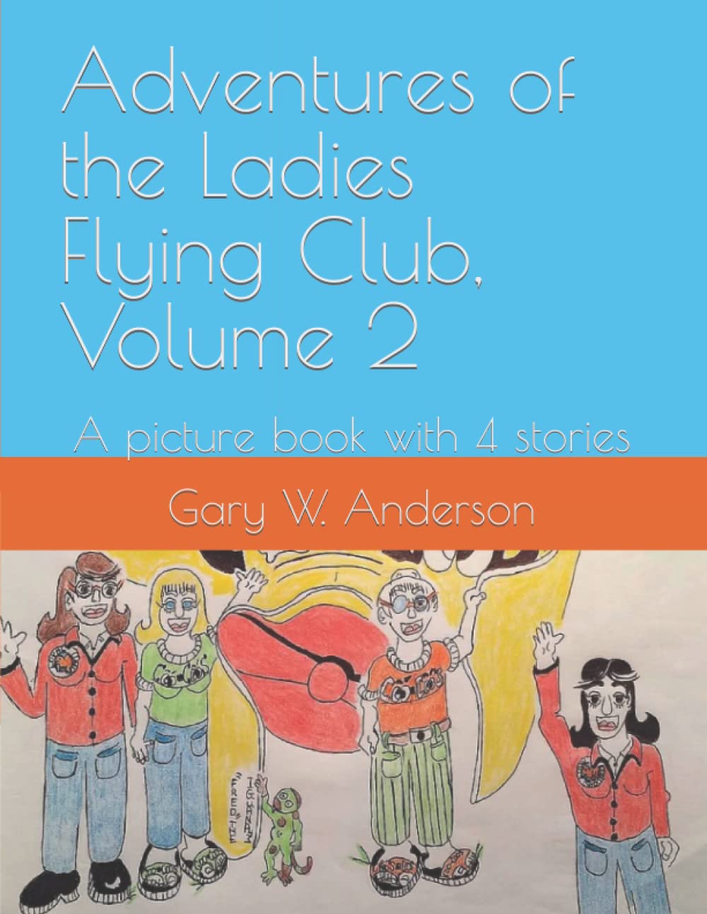 Adventures of the Ladies Flying Club, Volume 2: A picture book with 4 stories