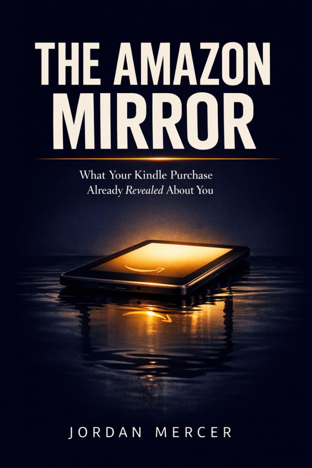 The Amazon Mirror: What Your Kindle Purchase Already Revealed About You—and the Insider Secrets That Make Books Go Viral on the World's Biggest Bookstore (The Amazon Mirror Series)