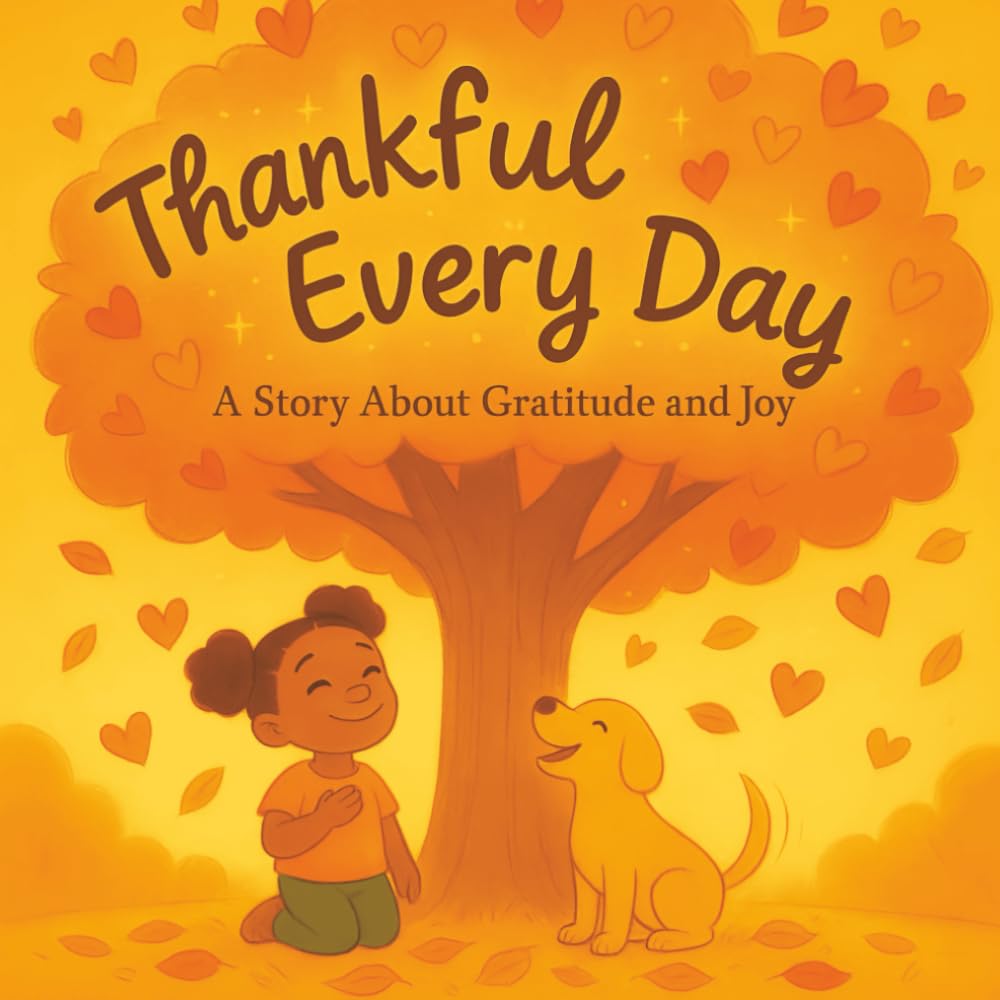 Thankful Every Day: story picture book | A Heartwarming Story About Gratitude for Little Ones | thanksgiving