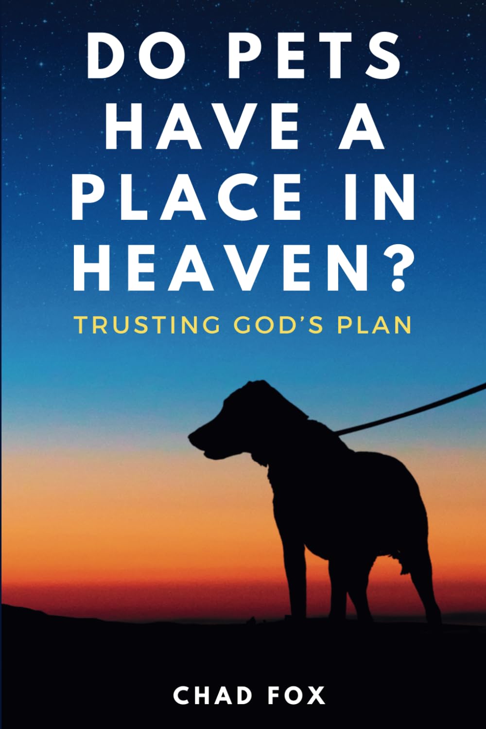 Do Pets Have a Place in Heaven?: Trusting God's Plan
